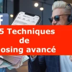 15 Techniques de closing avancé pour décupler tes revenus